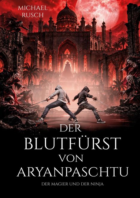 Text: Michael Rusch, Der Blutfürst von Aryanpaschtu, Der Magier und der Ninja. Finstere, vampirartige Gestalten vor roter Burg.
