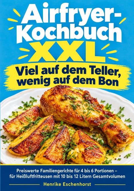 Text: "Airfryer-Kochbuch XXL. Viel auf dem Teller, wenig auf dem Bon." Bild zeigt Hähnchenkeule und Kartoffeln.