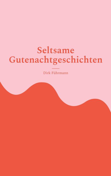 "Seltsame Gutenachtgeschichten, Dirk Führmann." Rosa-Hintergrund mit geschwungener oranger Welle unten.