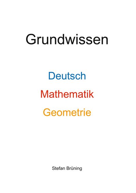 Oben steht "Grundwissen". Darunter "Deutsch" in Blau, "Mathematik" in Rot, "Geometrie" in Orange. Unten "Stefan Brüning".