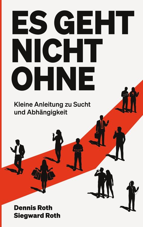 „ES GEHT NICHT OHNE“ gefolgt von „Kleine Anleitung zu Sucht und Abhängigkeit“. Silhouetten auf rotem Streifen.