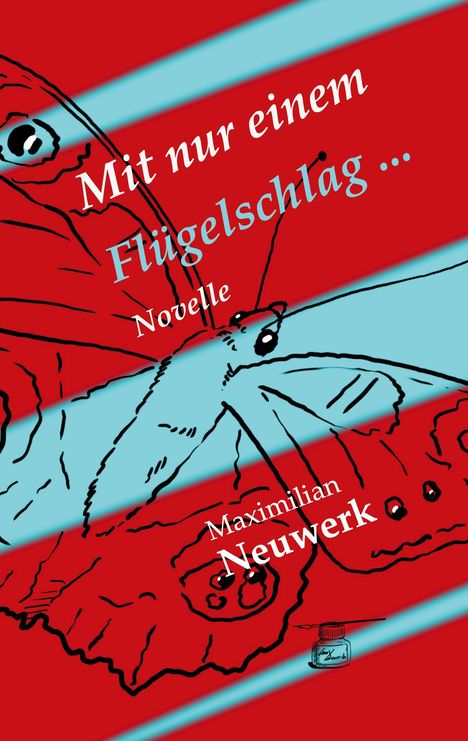 Text: "Mit nur einem Flügelschlag ... Novelle Maximilian Neuwerk". Illustration eines roten Schmetterlings mit blauen Akzenten.