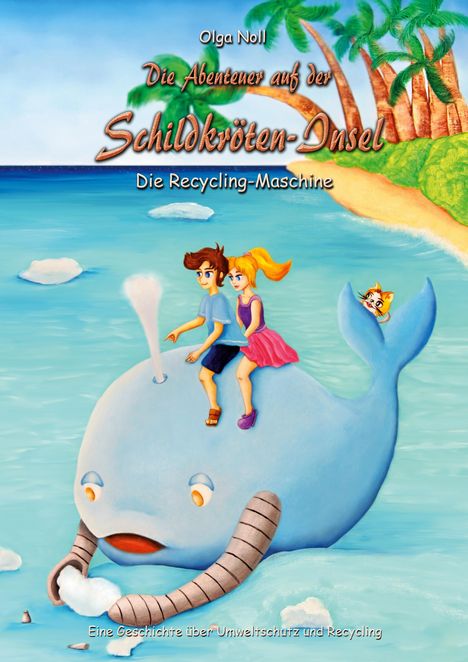 Buchtitel: "Die Abenteuer auf der Schildkröten-Insel: Die Recycling-Maschine". Zwei Kinder auf einem blauen Wal am Strand.