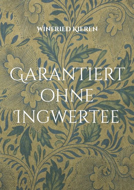 Text: "Winfried Kieren, Garantiert ohne Ingwertee." Florales Muster in Blau auf braunem Hintergrund.