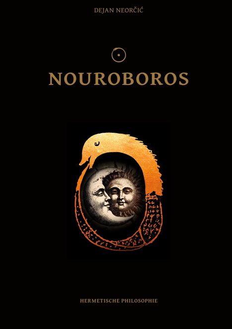 „DEJAN NEORČIČ“, „NOUROBOROS“, „HERMETISCHE PHILOSOPHIE“. Illustration: Ouroboros mit Sonne und Mond.