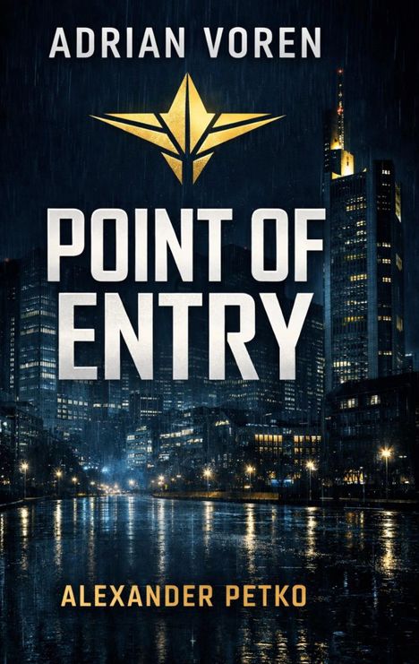TEXT: "ADRIAN VOREN", "POINT OF ENTRY", "ALEXANDER PETKO". Nachtstadt-Szene, nass, Hochhäuser, ein beleuchtetes Logo oben.