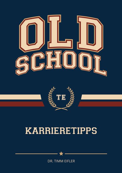 Text: "OLD SCHOOL", "KARRIERETIPPS", "DR. TIMM EIFLER". Illustration eines klassischen, akademischen Designs.