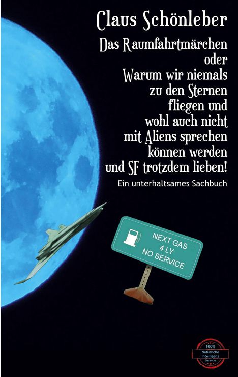Oben rechts steht: „Claus Schönleber. Das Raumfahrtmärchen...“. Großes bläuliches Mondbild mit Raumschiff und Schild „NEXT GAS 4 LY“.