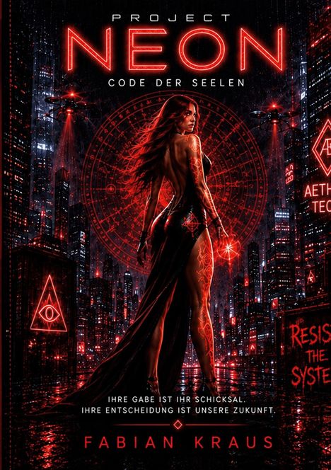 Der Text "Project Neon: Code der Seelen" steht oben, gefolgt von "Ihre Gabe ist ihr Schicksal. Ihre Entscheidung ist unsere Zukunft." Eine Frau in einem futuristischen Stadtbild, rot beleuchtet, mit Symbolen und Drohnen umgeben.