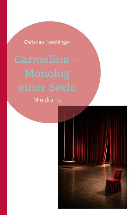 Titel: "Carmelina - Monolog einer Seele. Minidrama". 
Darunter roter Bühnenvorhang, Schaukel und Stuhl.