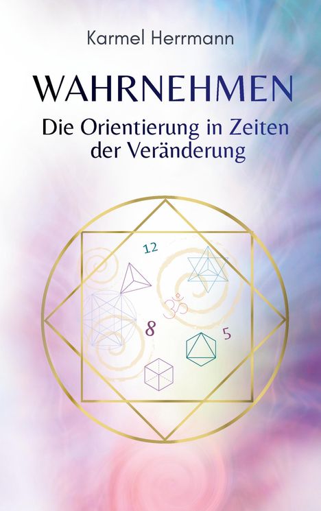 Texte: "Karmel Herrmann", "WAHRNEHMEN", "Die Orientierung in Zeiten der Veränderung". Geometrische Formen mit Zahlen.