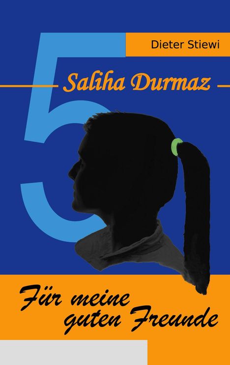 "Dieter Stiewi", "Saliha Durmaz", "Für meine guten Freunde". Silhouette eines Menschen mit Pferdeschwanz.
