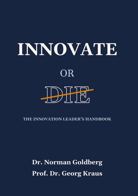 Text: "INNOVATE OR DIE" mit "DIE" durchgestrichen. Autoren: Dr. Norman Goldberg, Prof. Dr. Georg Kraus. Untertitel darunter.