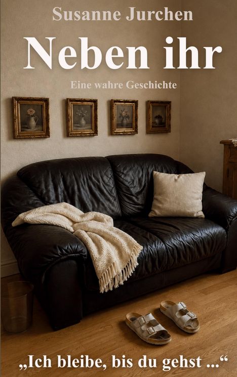 "Susanne Jurchen, Neben ihr, Eine wahre Geschichte. ‚Ich bleibe, bis du gehst...‘ Schwarzes Ledersofa mit Decke."