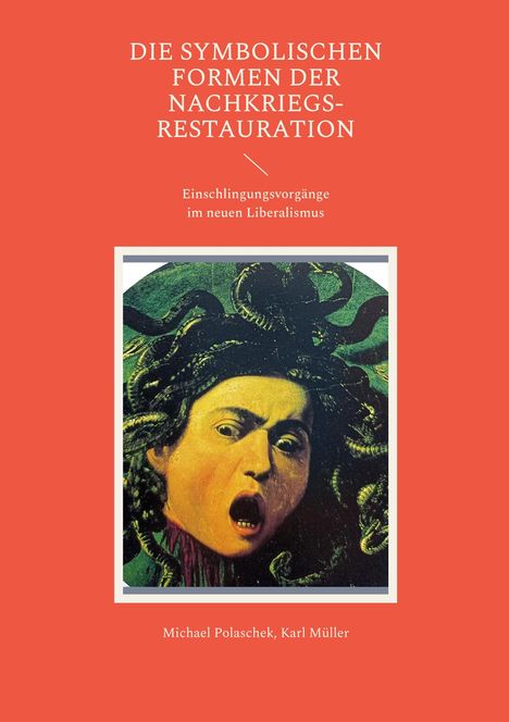 Text: "DIE SYMBOLISCHEN FORMEN DER NACHKRIEGS-RESTAURATION. Einschlingungsvorgänge im neuen Liberalismus." Darunter ein Gemälde von Medusa.
