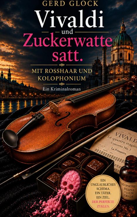 Text: "Gerd Glock. Vivaldi und Zuckerwatte satt. Mit Rosshaar und Kolophonium. Ein Kriminalroman." Illustration zeigt Geige, Schokolade, Noten.