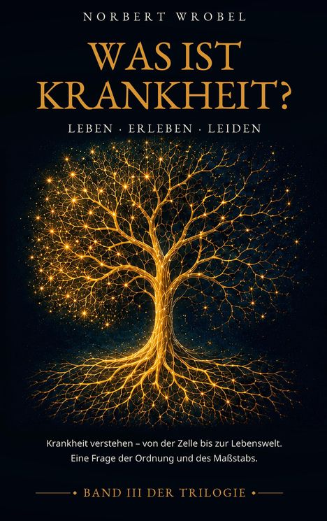 "Was ist Krankheit? Leben, Erleben, Leiden. Band III der Trilogie." Goldenes, leuchtendes Baum-Design auf dunklem Hintergrund.