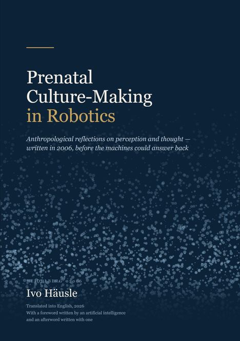 "Prenatal Culture-Making in Robotics", Ivo Häusle. Dunkler Hintergrund, verteilt mit hellen Punktmustern.