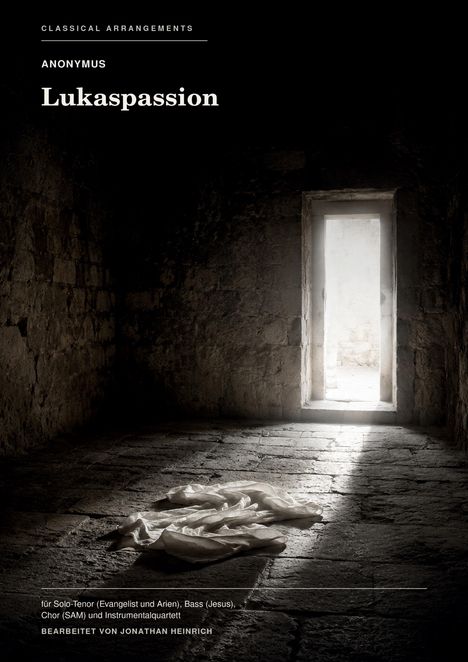 Text: "Anonymus, Lukaspassion, bearbeitet von Jonathan Heinrich." Ein dunkler Raum, Lichtstrahl durch offene Tür, Tuch auf Boden.