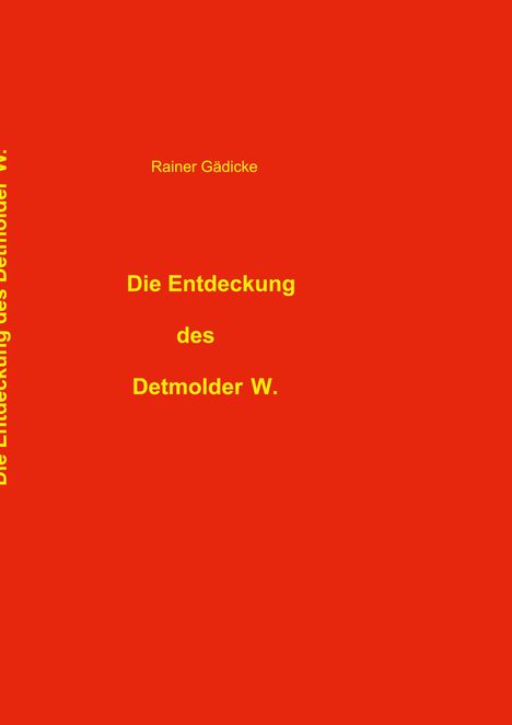 Cover in Rot mit gelber Schrift: „Die Entdeckung des Detmolder W.“ von Rainer Gädecke.