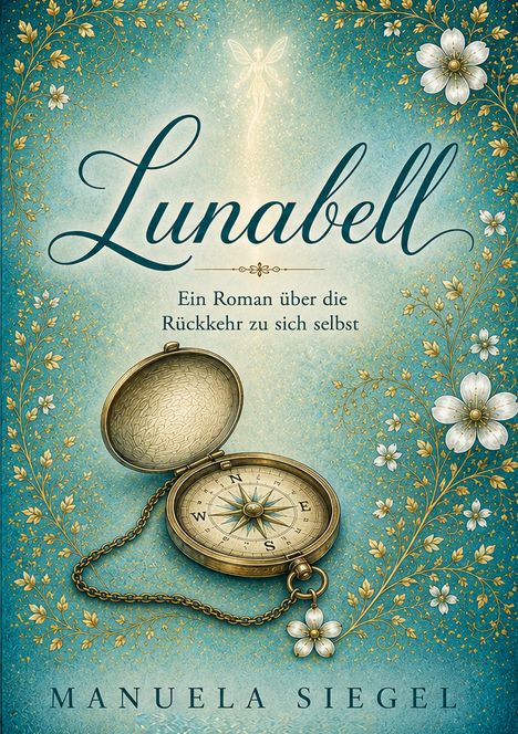 "Lunabell: Ein Roman über die Rückkehr zu sich selbst" steht auf blauem Hintergrund mit Blumen und einer Kompass-Illustration.