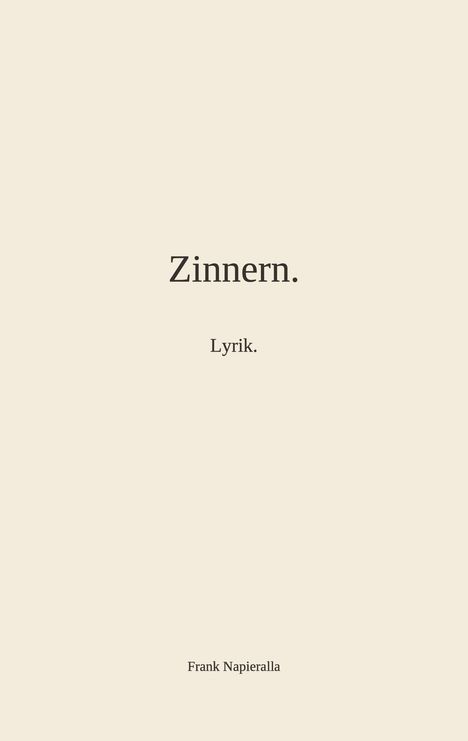 "Zinnern. Lyrik." steht groß darüber "Frank Napiaralla". Heller Hintergrund mit schlichter Gestaltung.