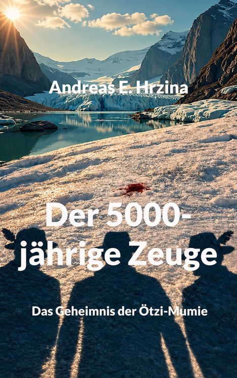 Text: Andreas F. Hrzina, Der 5000-jährige Zeuge, Das Geheimnis der Ötzi-Mumie. Eisige Gebirgslandschaft mit Gletscher.