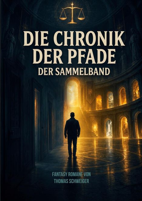 Text: "Die Chronik der Pfade: Der Sammelband. Fantasy Romane von Thomas Schweiger." Ein Mann steht in einem leuchtenden Saal.