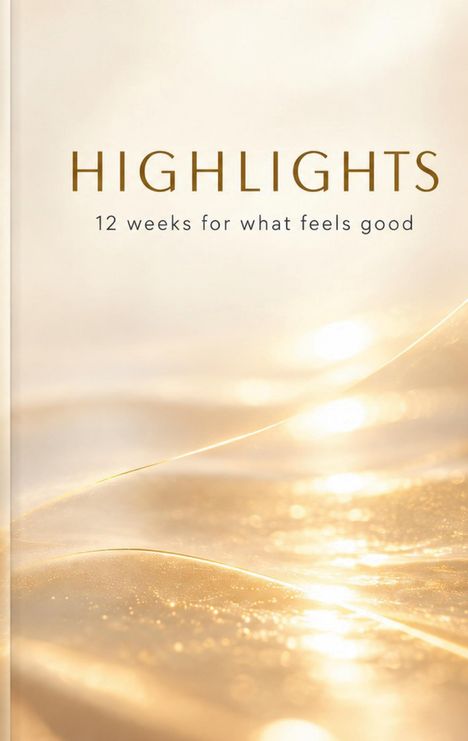Text: "HIGHLIGHTS" und "12 weeks for what feels good". Hintergrund in weichen, goldenen Lichtreflexionen.