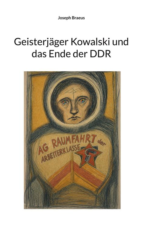 Titel: "Geisterjäger Kowalski und das Ende der DDR". Illustration: Astronaut mit Helm, Text: "AG Raumfahrt der Arbeiterklasse".