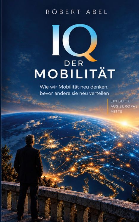 Titel: "IQ der Mobilität". Untertitel: "Wie wir Mobilität neu denken, bevor andere sie neu verteilen". Mann blickt auf vernetzte Erde.