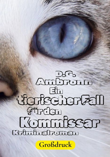 Texte: "D.G. Ambronn Ein tierischer Fall für den Kommissar Kriminalroman Großdruck". Nahaufnahme eines Katzenauges.
