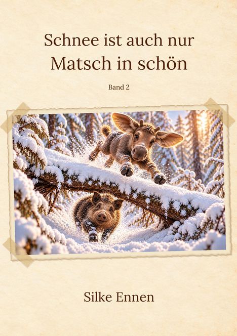 Text: "Schnee ist auch nur Matsch in schön, Band 2, Silke Ennen." Illustration: Ein Elch und ein Wildschwein im Schnee.