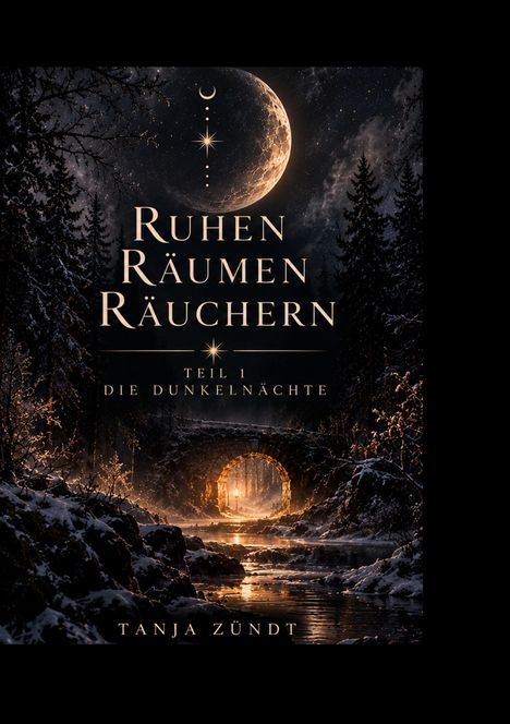 "Ruhen Räumen Räuchern", "Teil 1 Die Dunkelnächte", "Tanja Zündt". Mond über Winternacht und beleuchtetem Steintor.