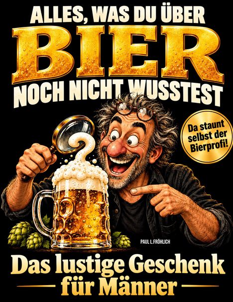 Text: "Alles, was du über Bier noch nicht wusstest. Das lustige Geschenk für Männer. Da staunt selbst der Bierprofi!" Illustration: Ein lachender Mann mit Lupe, zeigt auf einen Bierkrug.
