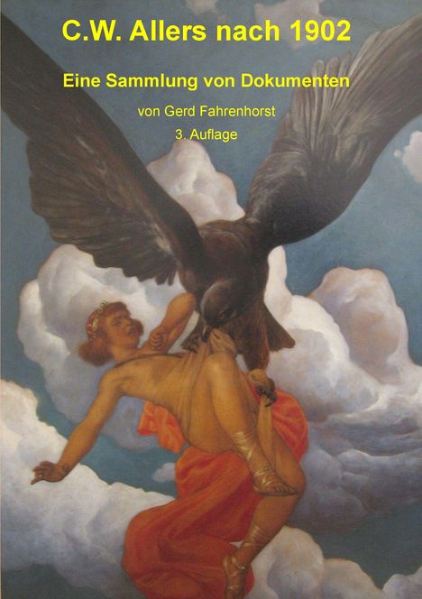 "C.W. Allers nach 1902. Eine Sammlung von Dokumenten von Gerd Fahrenhorst. 3. Auflage." Illustration: Adler und Mensch.