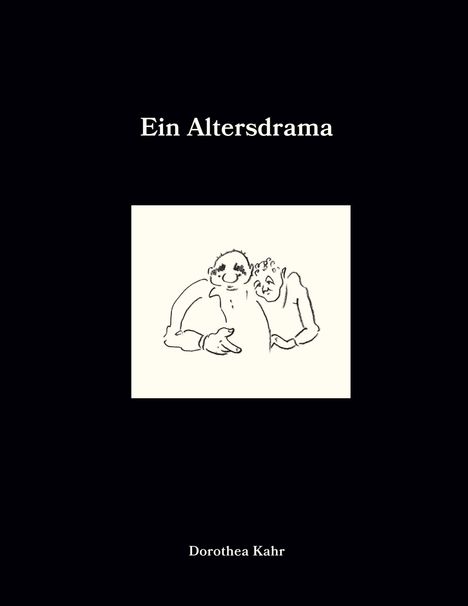 Oberer Text: "Ein Altersdrama". Unten: "Dorothea Kahr". Dazwischen eine einfache Zeichnung von zwei Personen.