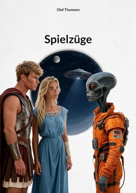 "Olaf Thumann, Spielzüge." Drei Figuren: ein römischer Krieger, eine Frau in blauer Toga und ein Alien in orangefarbenem Anzug.
