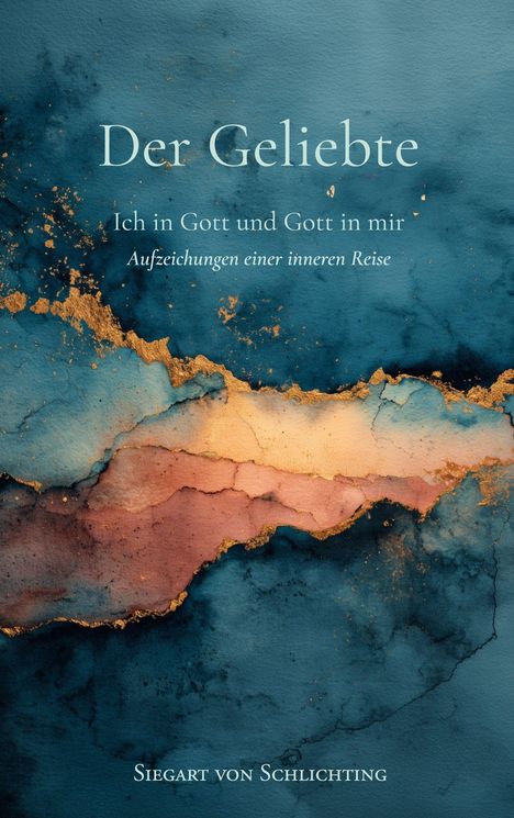 "Der Geliebte. Ich in Gott und Gott in mir. Aufzeichnungen einer inneren Reise." Illustration mit blauen, goldenen und roten Aquarellstrukturen.