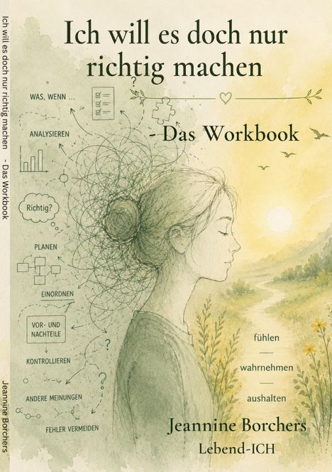 Titel: "Ich will es doch nur richtig machen – Das Workbook". Illustration: Frau in Profilansicht vor Landschaft.