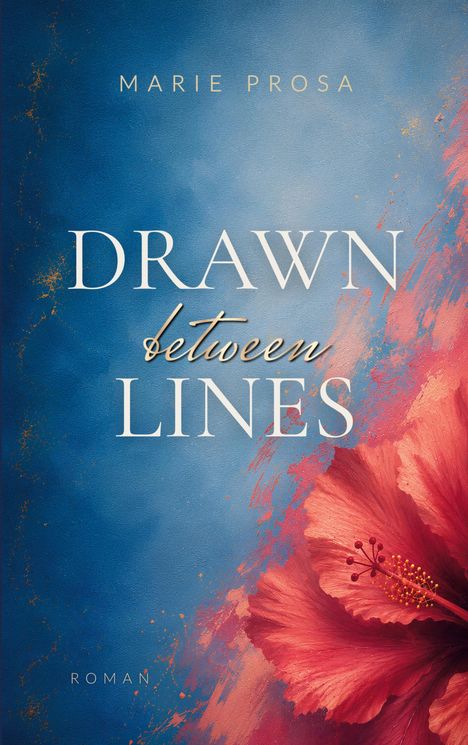 "Marie Prosa, Drawn between Lines, Roman" steht auf einem blauen Hintergrund mit einem großen rosafarbenen Blütenmotiv.