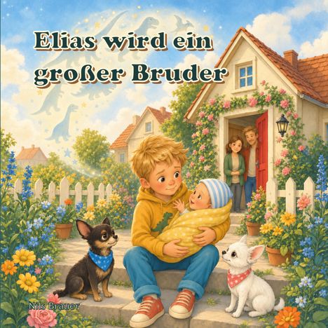„Elias wird ein großer Bruder“. Ein Junge sitzt mit einem Baby auf einer Treppe, zwei Hunde und ein Haus im Hintergrund.
