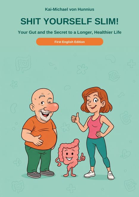 Titel: "SHIT YOURSELF SLIM! Your Gut and the Secret to a Longer, Healthier Life." Zwei gezeichnete Personen lächeln, daneben ein fröhlicher Darm.