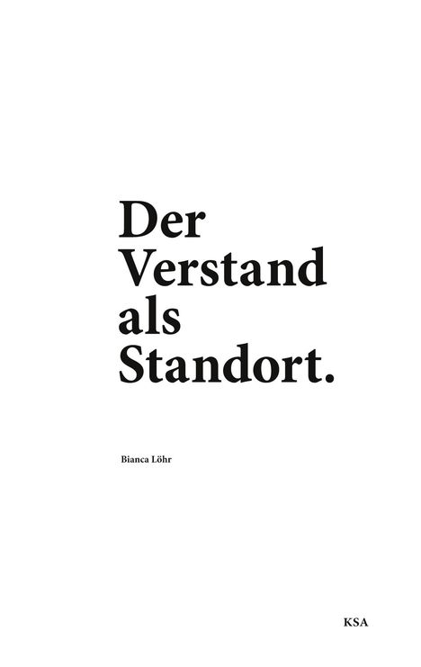 „Der Verstand als Standort.“ – Bianca Löhr. Rechts unten steht der Text: KSA. Minimalistisches Design mit schwarzem Text.