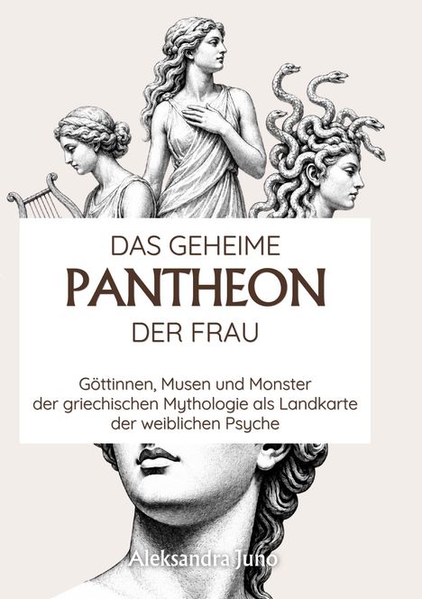 Cover-Text: Das geheime Pantheon der Frau. Bild: Illustrationen von Frauen und Medusa aus der griechischen Mythologie.