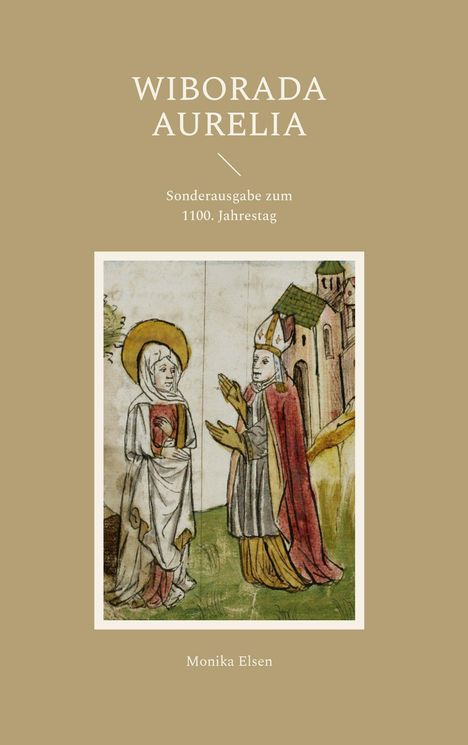 "WIBORADA AURELIA. Sonderausgabe zum 1100. Jahrestag. Monika Elsen." In der Mitte Gemälde von zwei historischen Figuren.