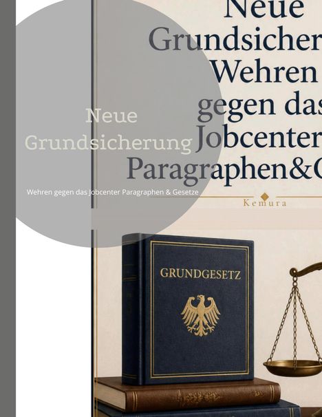 Texte: "Neue Grundsicherung Wehren gegen das Jobcenter Paragrafen & Gesetze". 
Zeigt ein Buch mit "Grundgesetz" und Waage.
