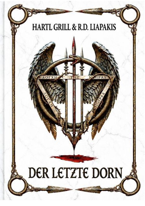 "HARTL GRILL & R.D. LIAPAKIS", "DER LETZTE DORN". Illustration: Zwei Flügel, Speere, Schlange, blutige Spitze.