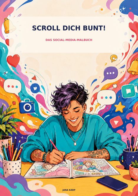 "SCROLL DICH BUNT! DAS SOCIAL-MEDIA-MALBUCH." Eine Person mit bunten Symbolen und Icons um sich herum malt lächelnd.