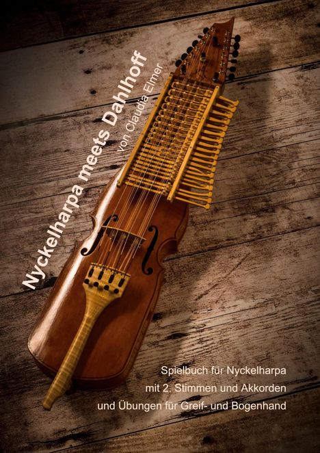 "Nyckelharpa meets Dahlhoff" von Claudia Eimer. Spielbuch für Nyckelharpa mit Übungen. Instrument auf Holzhintergrund.